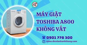 máy giặt toshiba a800 không vắt Điện lạnh Anh Thắng