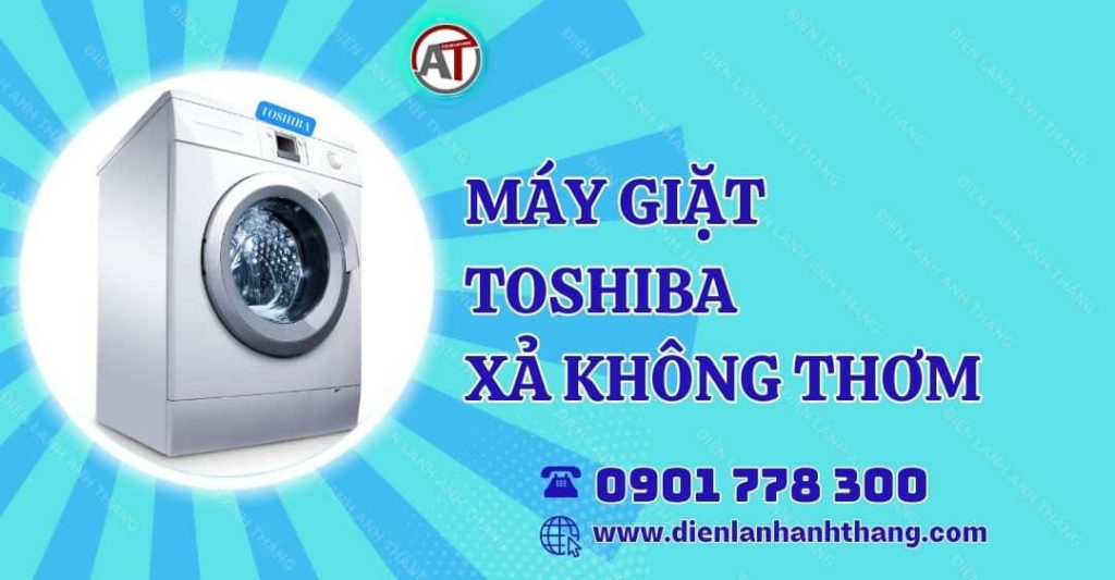máy giặt toshiba xả không thơm Điện lạnh Anh Thắng