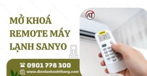mở khoá remote máy lạnh sanyo Điện lạnh Anh Thắng