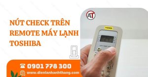 nút check trên remote máy lạnh toshiba Điện lạnh Anh Thắng