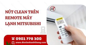 nút clean trên remote máy lạnh mitsubishi Điện lạnh Anh Thắng