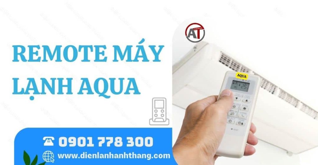 Sử Dụng Remote Máy Lạnh Aqua Tiết Kiệm Điện Và Chi Tiết Nhất 2026 remote máy lạnh aqua Điện lạnh Anh Thắng