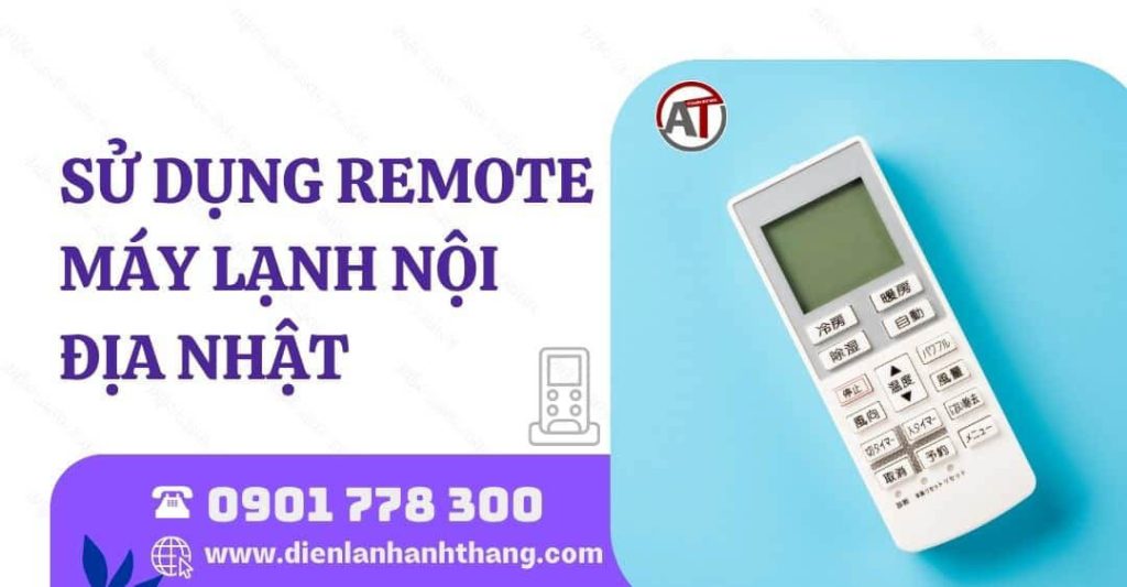 sử dụng remote máy lạnh nội địa nhật Điện lạnh Anh Thắng