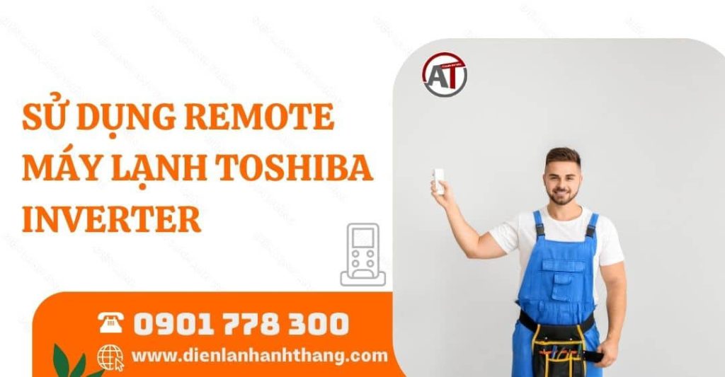 Cách Sử Dụng Remote Máy Lạnh Toshiba Inverter Các Tính Năng 2025 sử dụng remote máy lạnh toshiba inverter Điện lạnh Anh Thắng