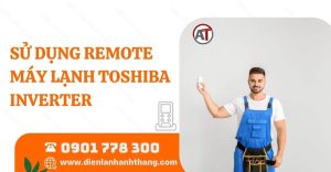 sử dụng remote máy lạnh toshiba inverter Điện lạnh Anh Thắng