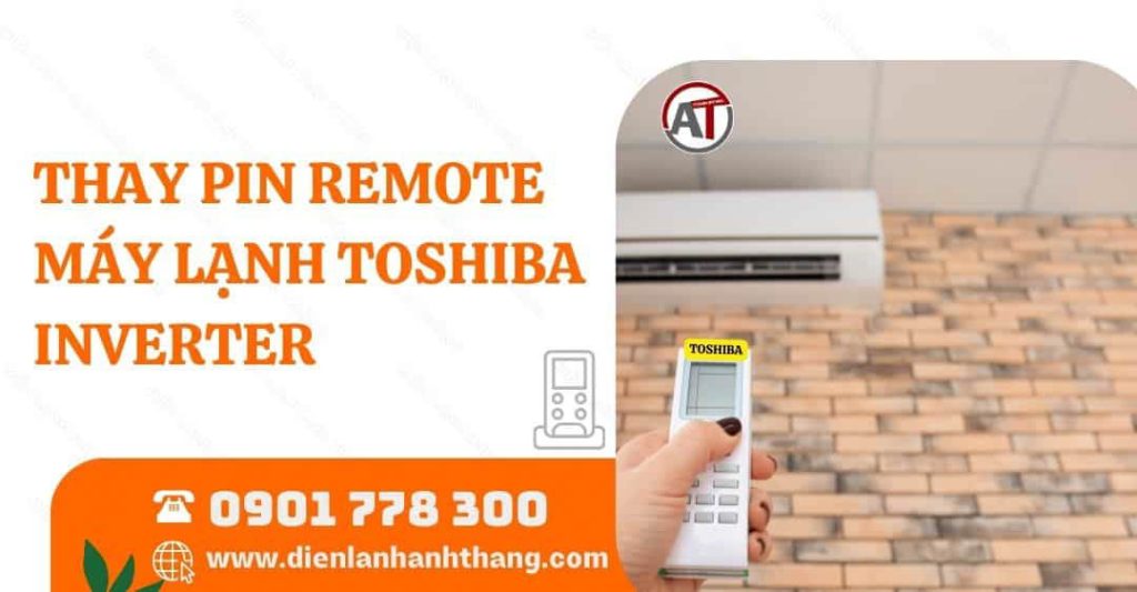 Thay Pin Remote Máy Lạnh Toshiba Inverter Từng Bước Chi Tiết 2025 thay pin remote máy lạnh toshiba inverter Điện lạnh Anh Thắng
