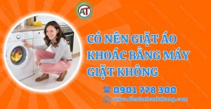 có nên giặt áo khoác bằng máy giặt không Điện lạnh Anh Thắng