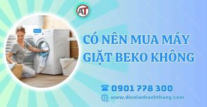 có nên mua máy giặt beko không Điện lạnh Anh Thắng
