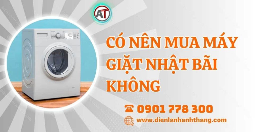 có nên mua máy giặt nhật bãi không Điện lạnh Anh Thắng