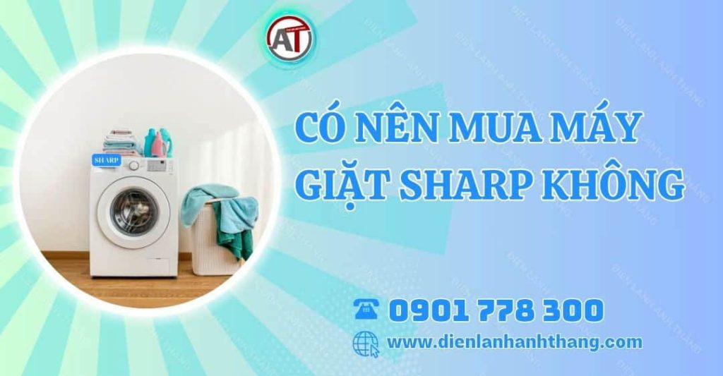 có nên mua máy giặt sharp không Điện lạnh Anh Thắng