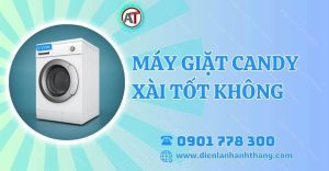 máy giặt candy xài tốt không Điện lạnh Anh Thắng