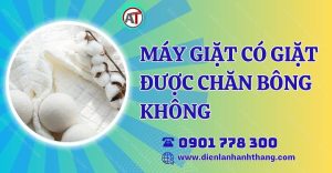 máy giặt có giặt được chăn bông không Điện lạnh Anh Thắng