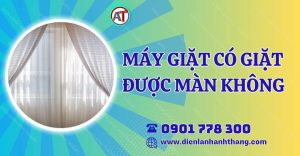máy giặt có giặt được màn không Điện lạnh Anh Thắng