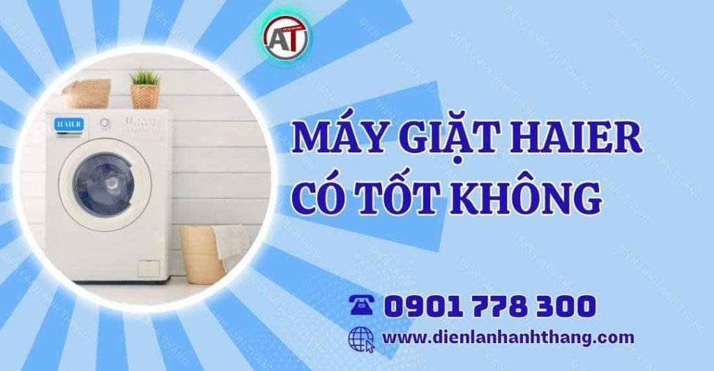 máy giặt haier có tốt không Điện lạnh Anh Thắng