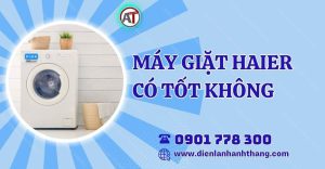 máy giặt haier có tốt không Điện lạnh Anh Thắng