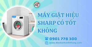 máy giặt hiệu sharp có tốt không Điện lạnh Anh Thắng