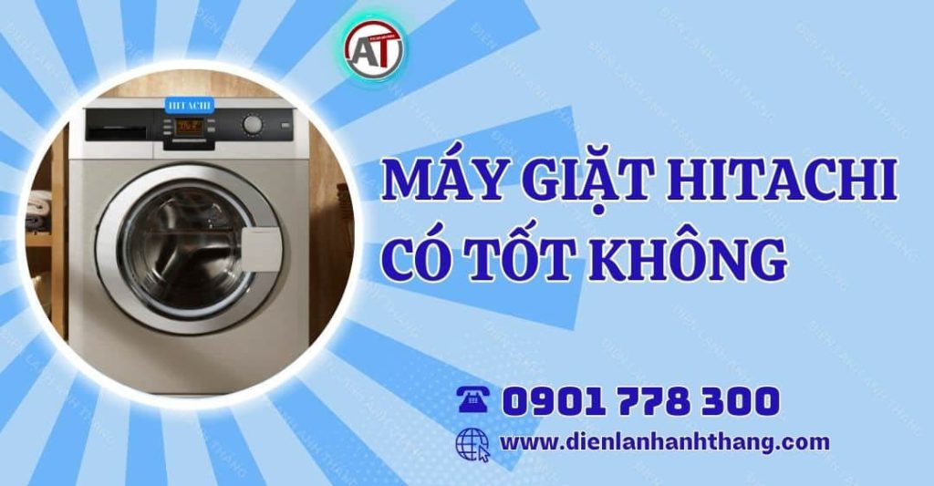 máy giặt hitachi có tốt không Điện lạnh Anh Thắng