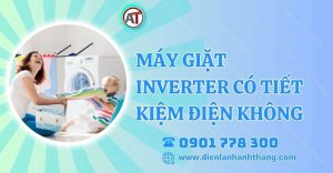 máy giặt inverter có tiết kiệm điện không Điện lạnh Anh Thắng