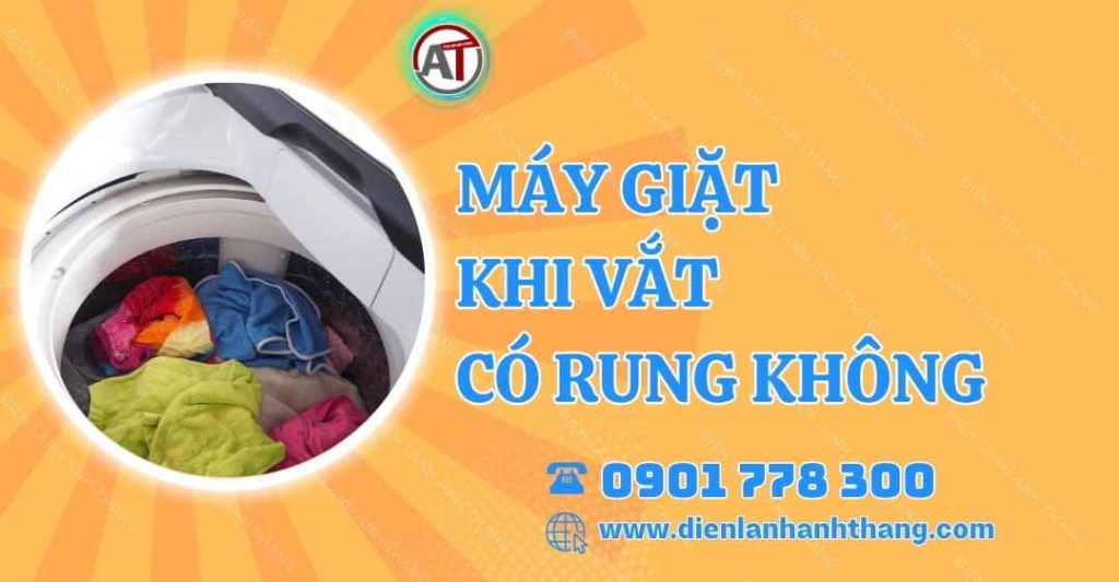 máy giặt khi vắt có rung không Điện lạnh Anh Thắng