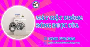 máy giặt không đóng được cửa Điện lạnh Anh Thắng