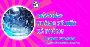máy giặt không xả hết xà phòng Điện lạnh Anh Thắng
