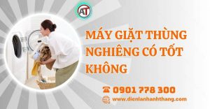 máy giặt thùng nghiêng có tốt không Điện lạnh Anh Thắng