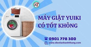 máy giặt yuiki có tốt không Điện lạnh Anh Thắng