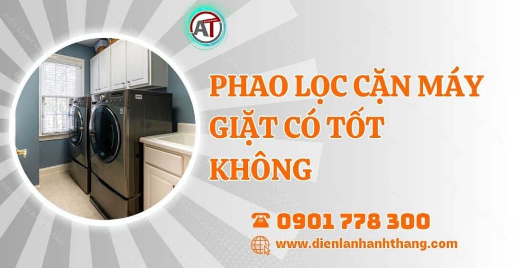 phao lọc cặn máy giặt có tốt không Điện lạnh Anh Thắng