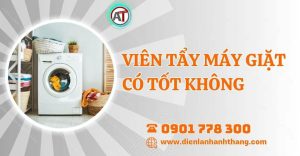 viên tẩy máy giặt có tốt không Điện lạnh Anh Thắng
