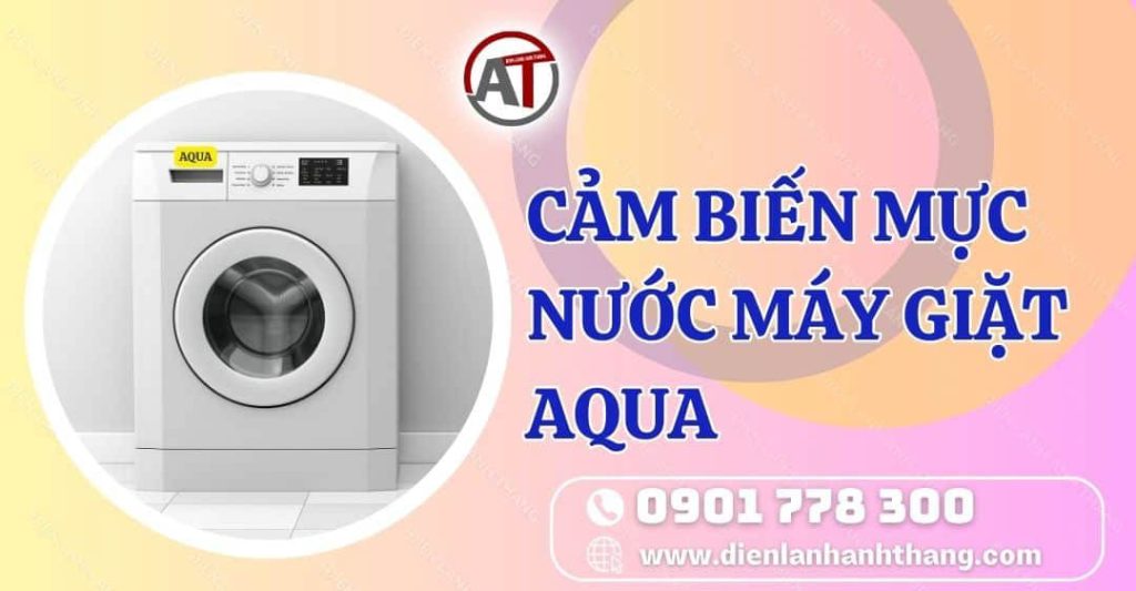 cảm biến mực nước máy giặt aqua Điện lạnh Anh Thắng