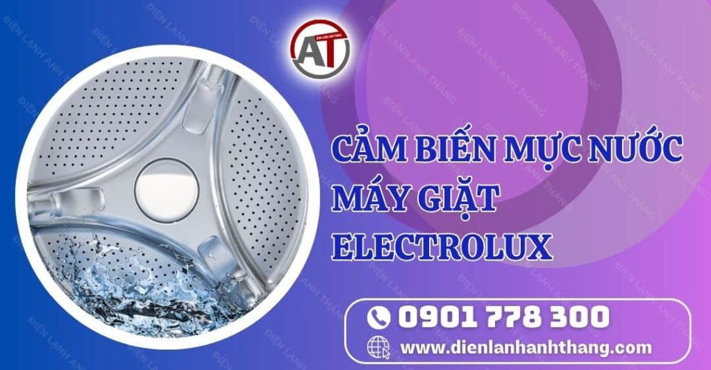 cảm biến mực nước máy giặt electrolux Điện lạnh Anh Thắng