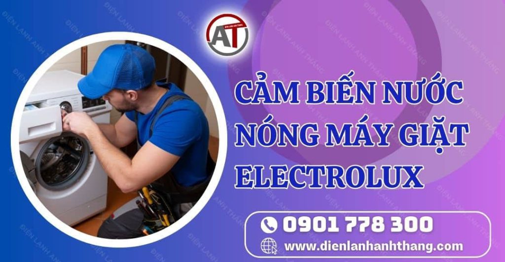 cảm biến nước nóng máy giặt electrolux Điện lạnh Anh Thắng