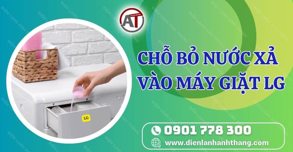 chỗ bỏ nước xả vào máy giặt lg Điện lạnh Anh Thắng