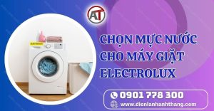chọn mực nước cho máy giặt electrolux Điện lạnh Anh Thắng