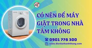 có nên để máy giặt trong nhà tắm không Điện lạnh Anh Thắng