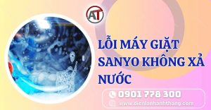 lỗi máy giặt sanyo không xả nước Điện lạnh Anh Thắng