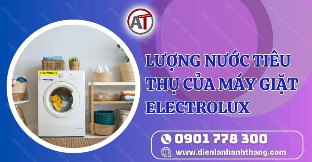 lượng nước tiêu thụ của máy giặt electrolux Điện lạnh Anh Thắng