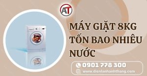 máy giặt 8kg tốn bao nhiêu nước Điện lạnh Anh Thắng