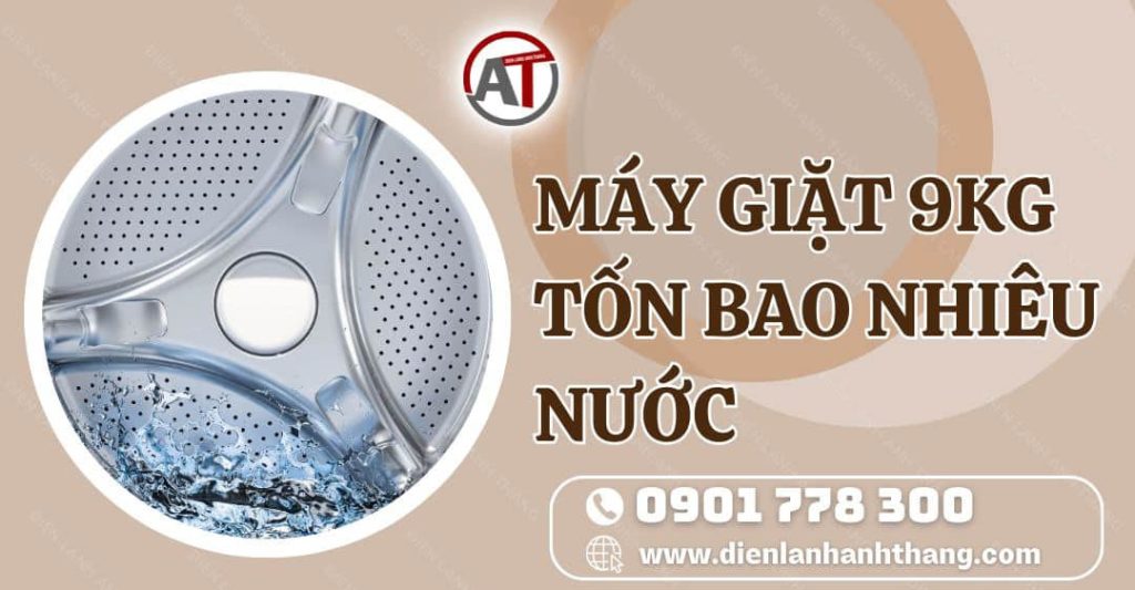 máy giặt 9kg tốn bao nhiêu nước Điện lạnh Anh Thắng