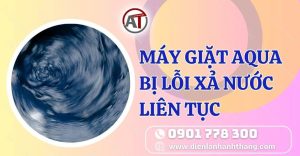 máy giặt aqua bị lỗi xả nước liên tục Điện lạnh Anh Thắng