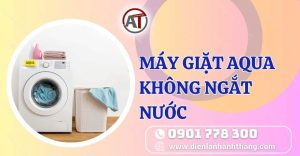 máy giặt aqua không ngắt nước Điện lạnh Anh Thắng