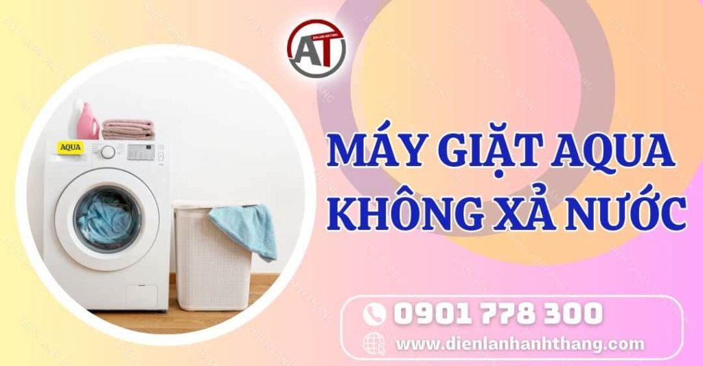 máy giặt aqua không xả nước Điện lạnh Anh Thắng