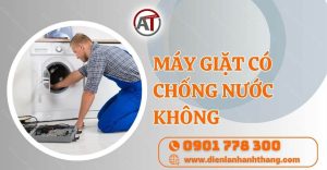máy giặt có chống nước không Điện lạnh Anh Thắng