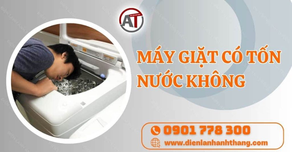 máy giặt có tốn nước không Điện lạnh Anh Thắng