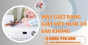 máy giặt đang giặt hết nước có sao không Điện lạnh Anh Thắng