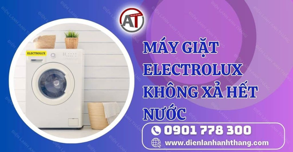 máy giặt electrolux không xả hết nước Điện lạnh Anh Thắng