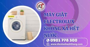máy giặt electrolux không xả hết nước Điện lạnh Anh Thắng