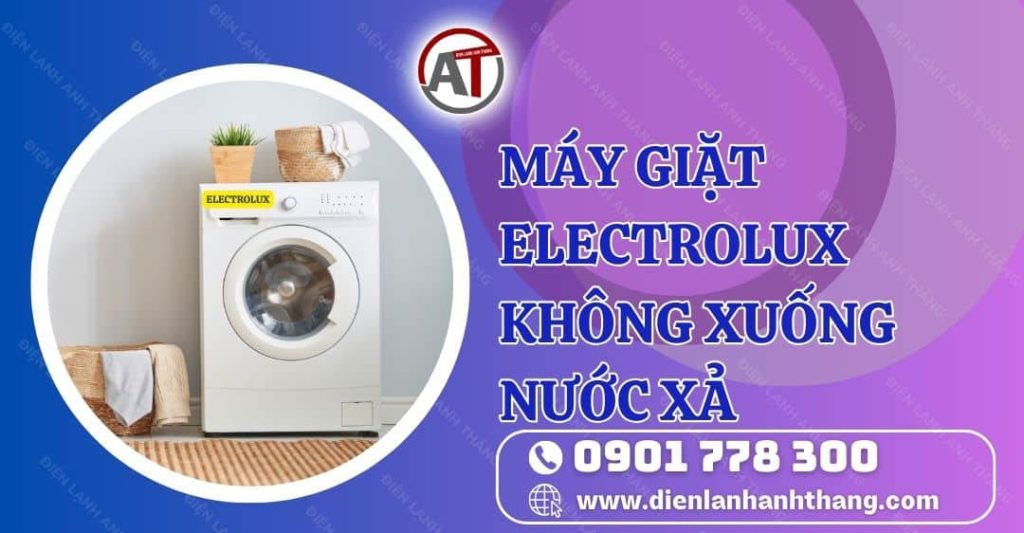 máy giặt electrolux không xuống nước xả Điện lạnh Anh Thắng