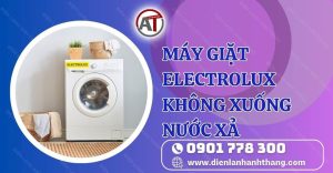 máy giặt electrolux không xuống nước xả Điện lạnh Anh Thắng