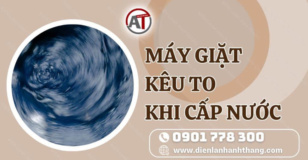 máy giặt kêu to khi cấp nước Điện lạnh Anh Thắng